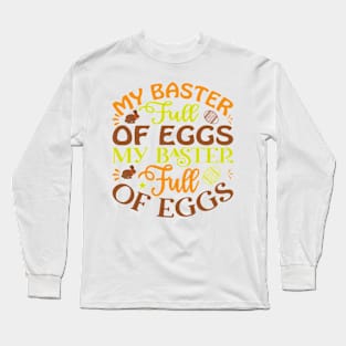 My Baster Full Of Eggs  My Baster Full Of Eggs Long Sleeve T-Shirt